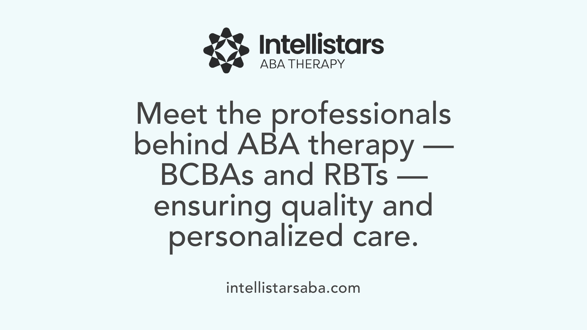 Meet the professionals behind ABA therapy — BCBAs and RBTs — ensuring quality and personalized care.