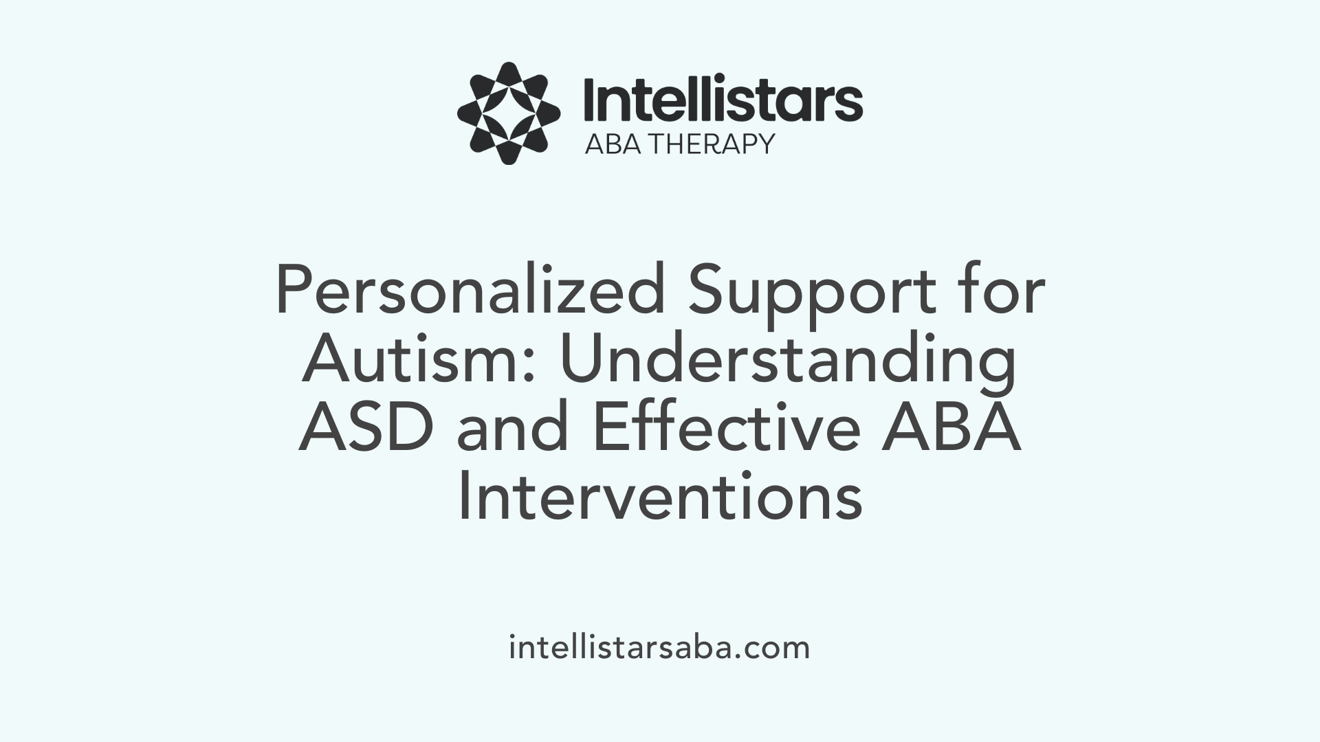 Personalized Support for Autism: Understanding ASD and Effective ABA Interventions