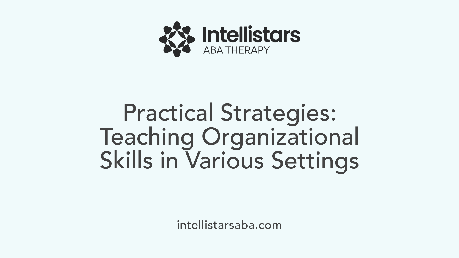 Practical Strategies: Teaching Organizational Skills in Various Settings