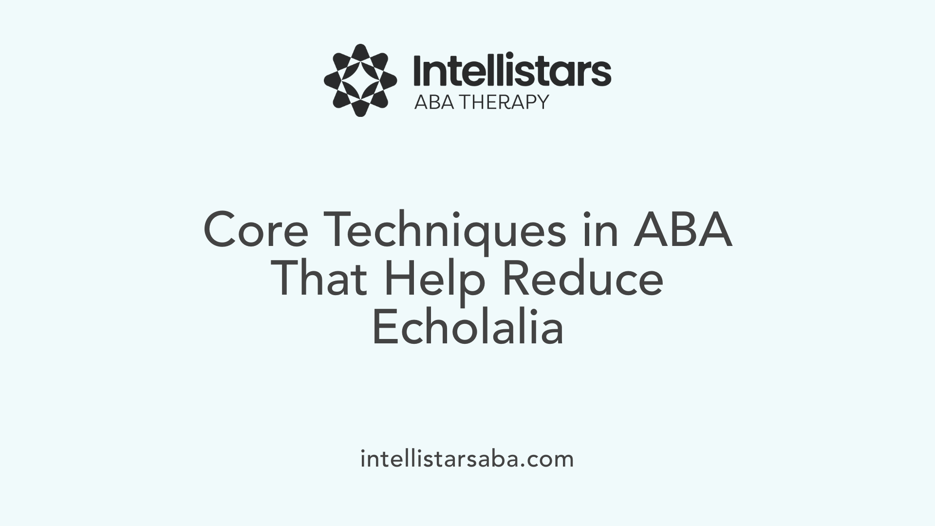 Core Techniques in ABA That Help Reduce Echolalia