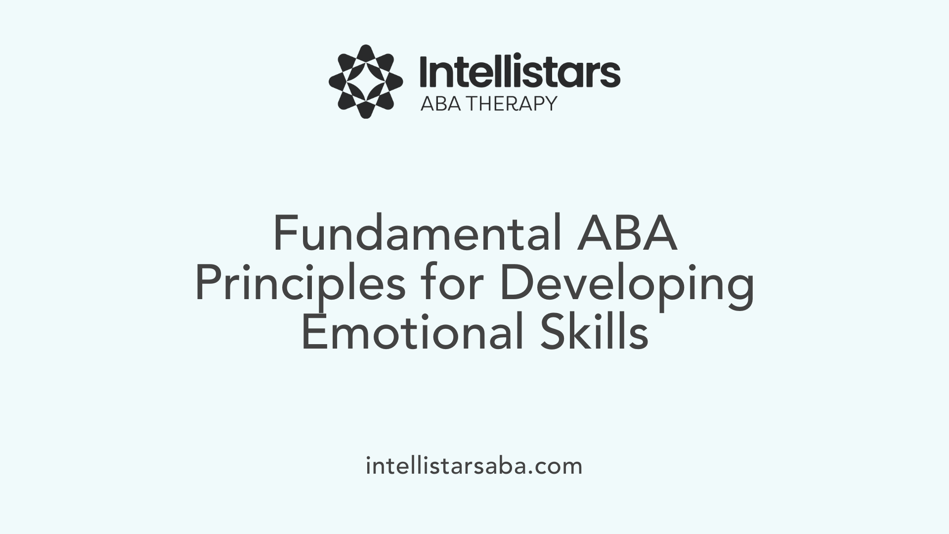 Fundamental ABA Principles for Developing Emotional Skills