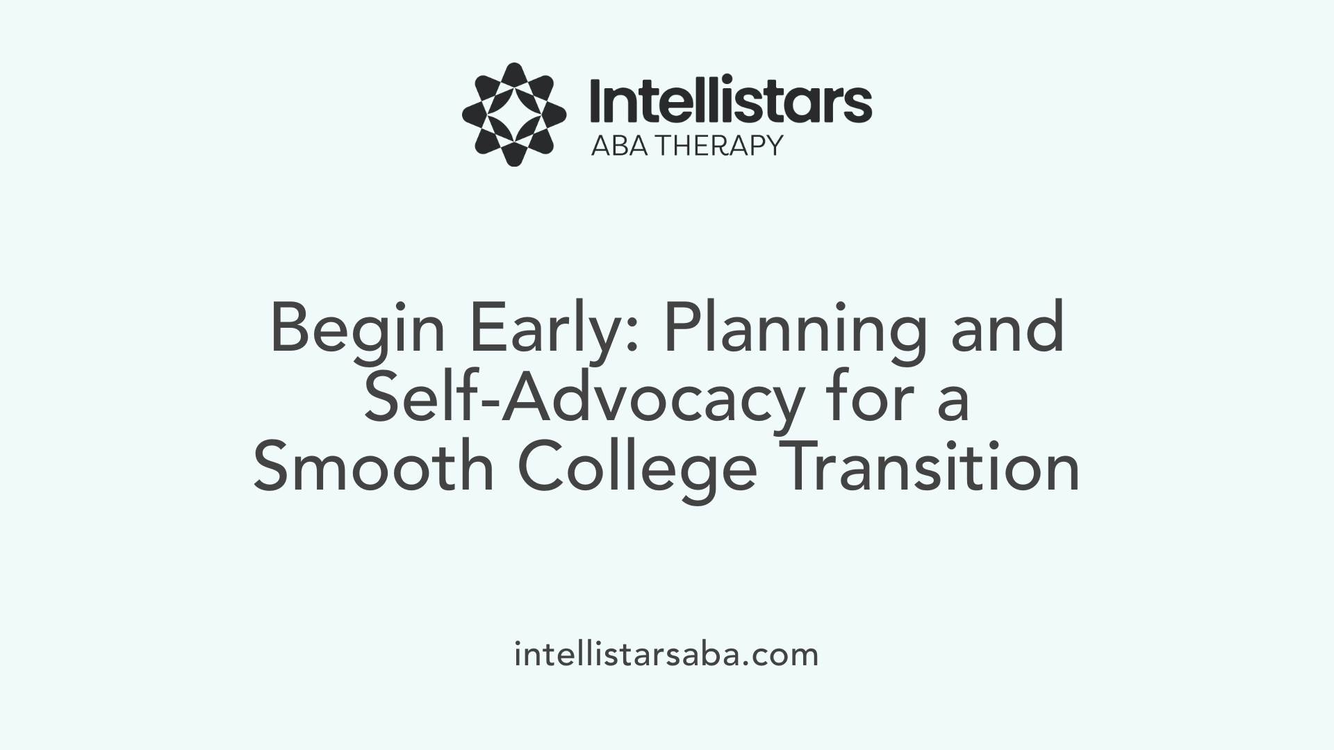 Begin Early: Planning and Self-Advocacy for a Smooth College Transition