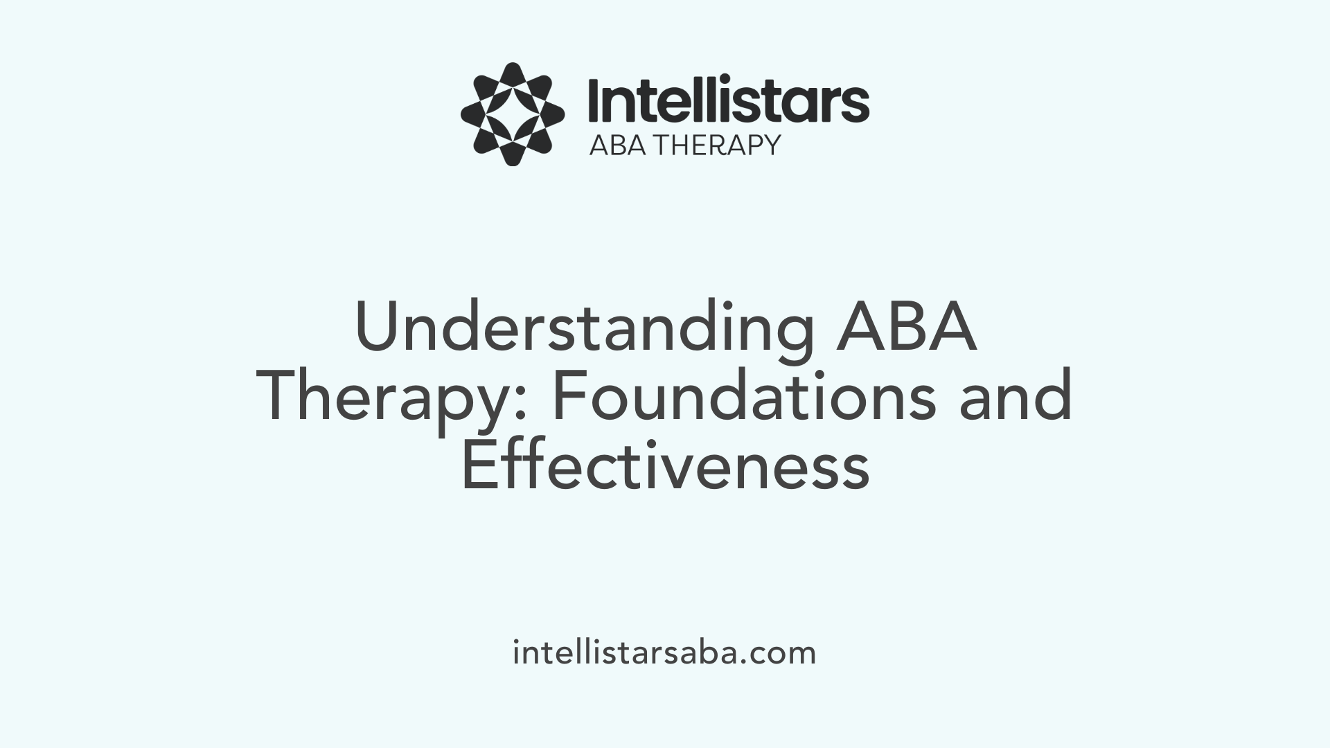 Understanding ABA Therapy: Foundations and Effectiveness