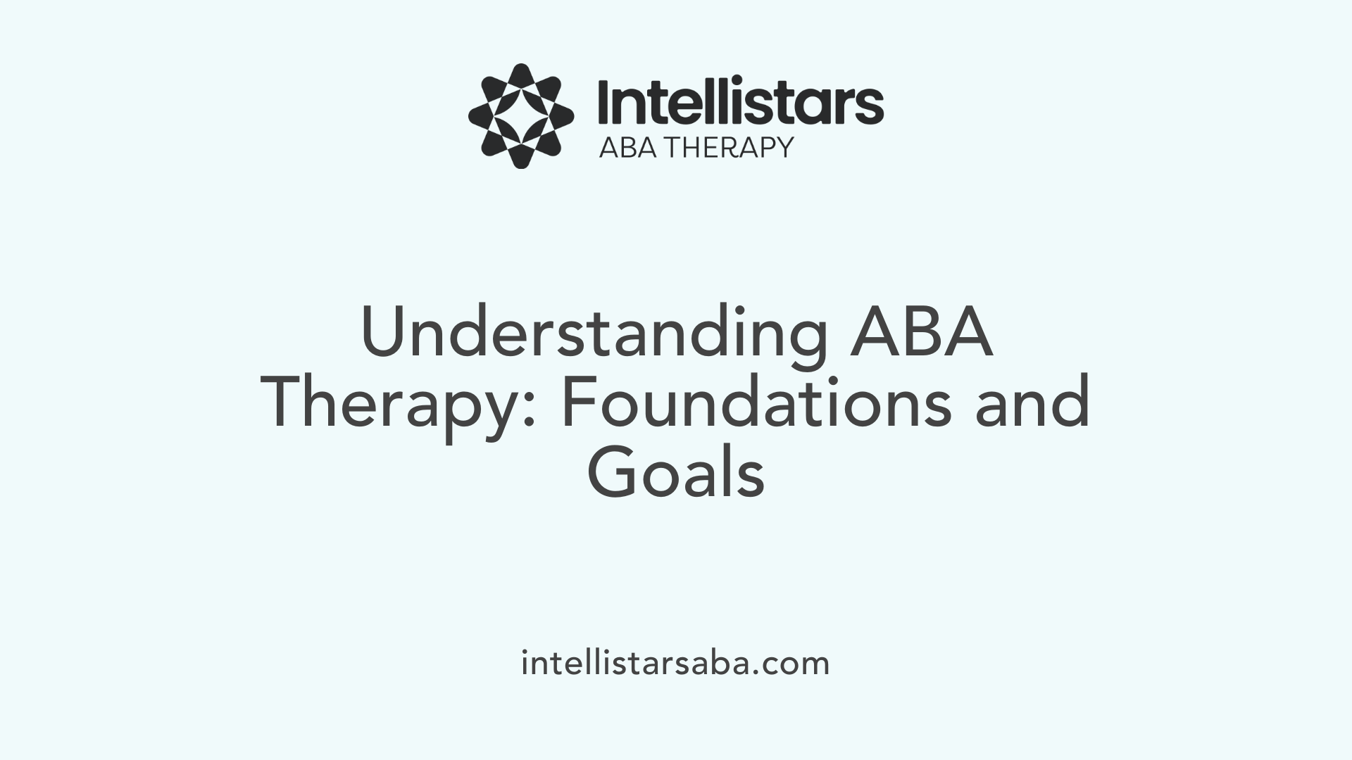 Understanding ABA Therapy: Foundations and Goals