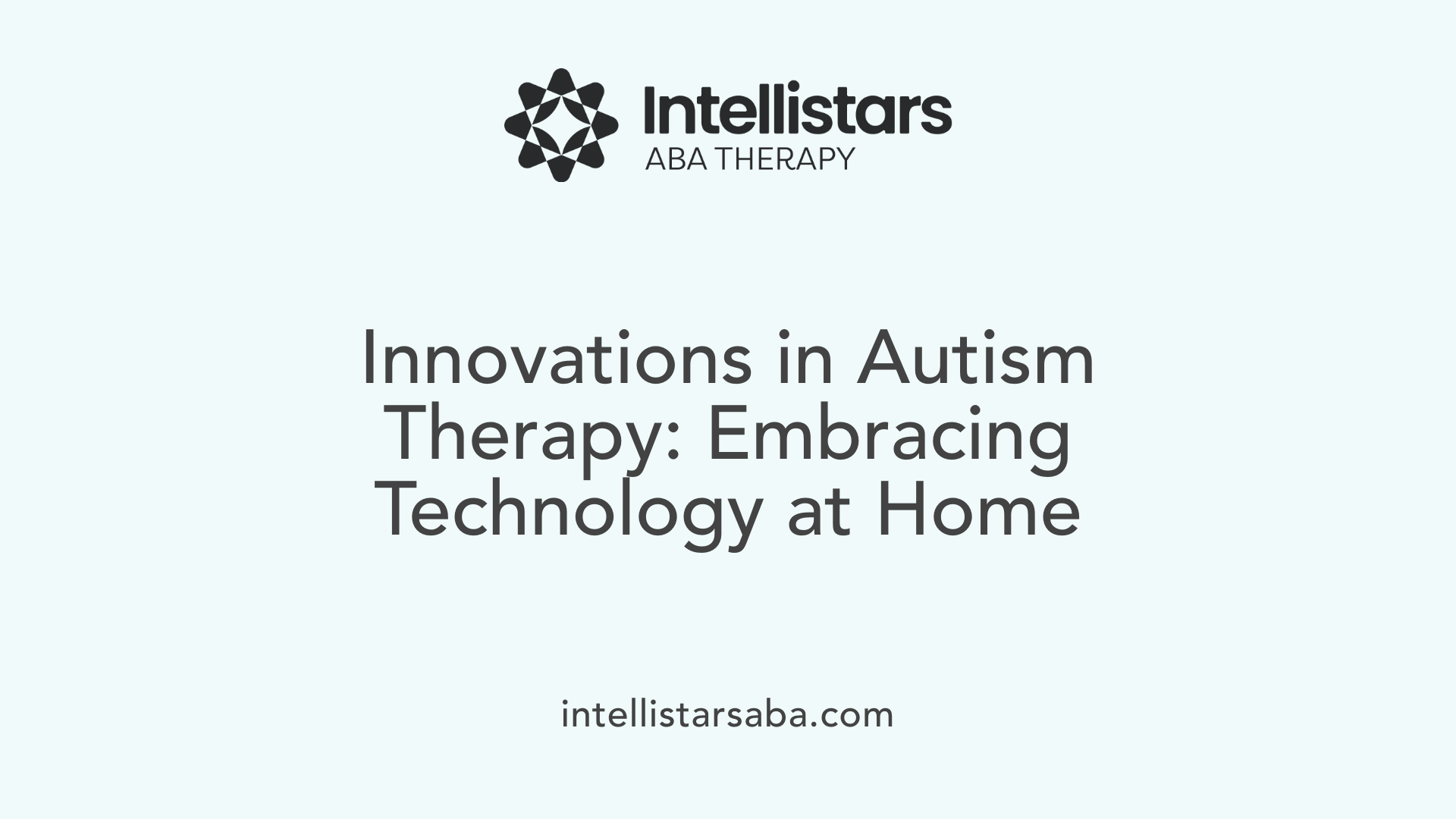 Innovations in Autism Therapy: Embracing Technology at Home