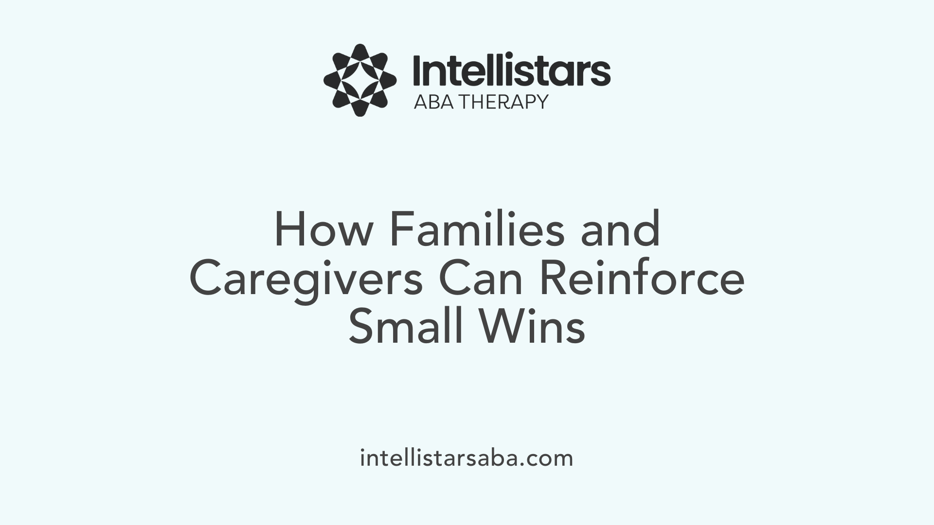 How Families and Caregivers Can Reinforce Small Wins