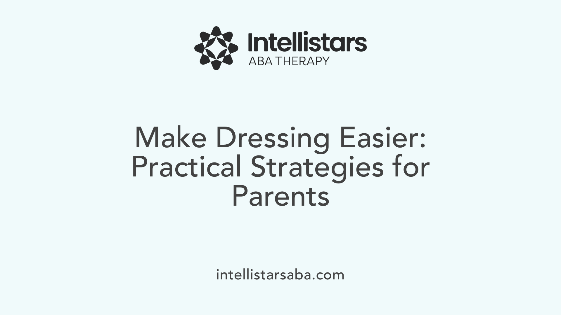 Make Dressing Easier: Practical Strategies for Parents