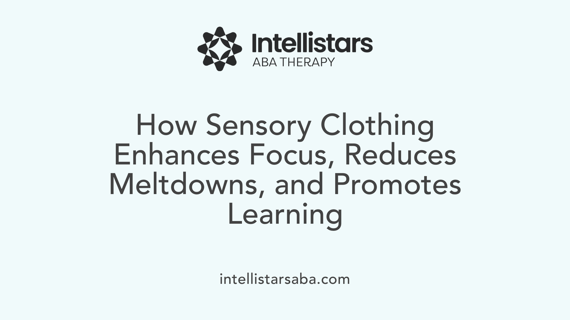 How Sensory Clothing Enhances Focus, Reduces Meltdowns, and Promotes Learning