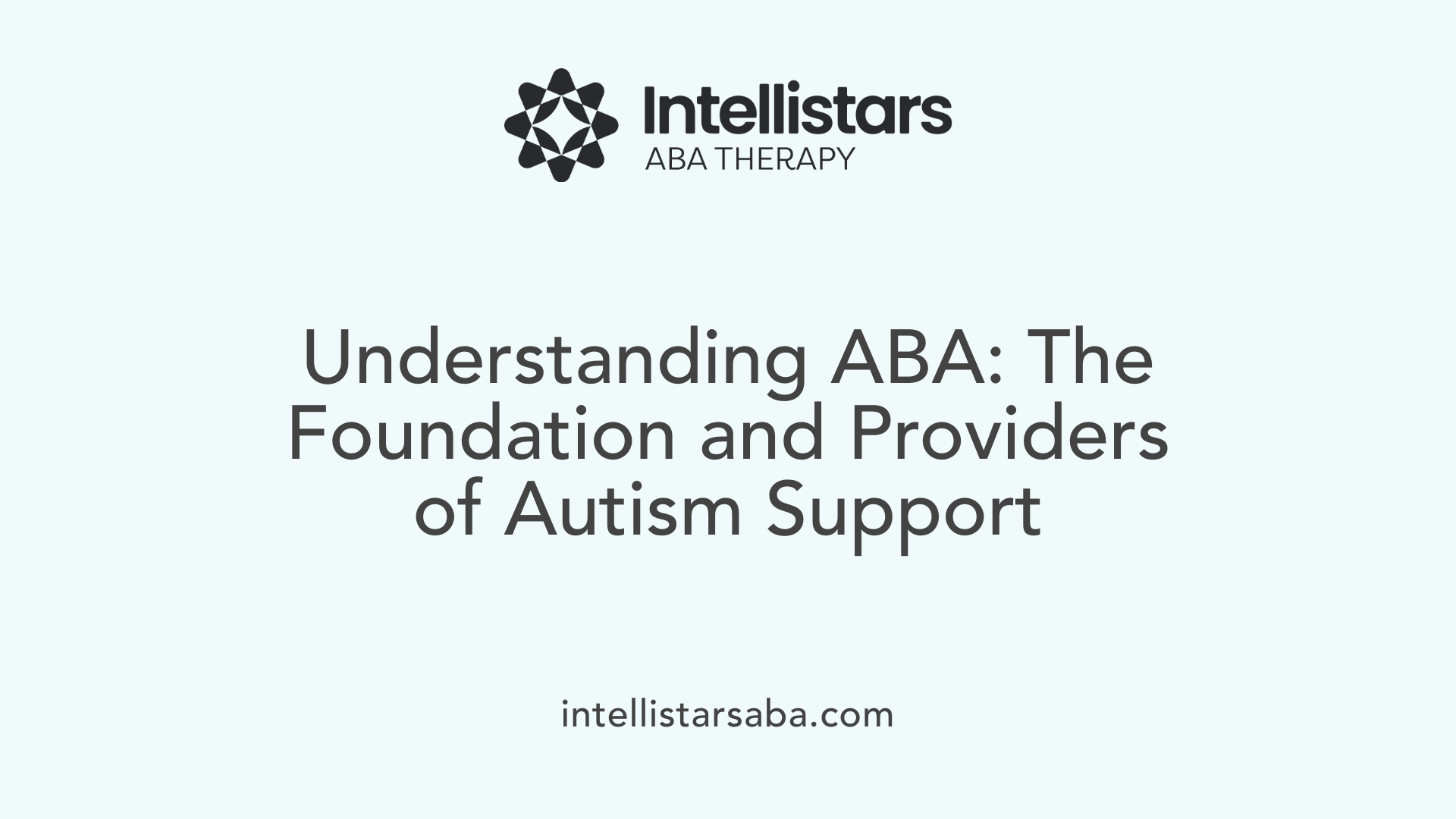 Understanding ABA: The Foundation and Providers of Autism Support