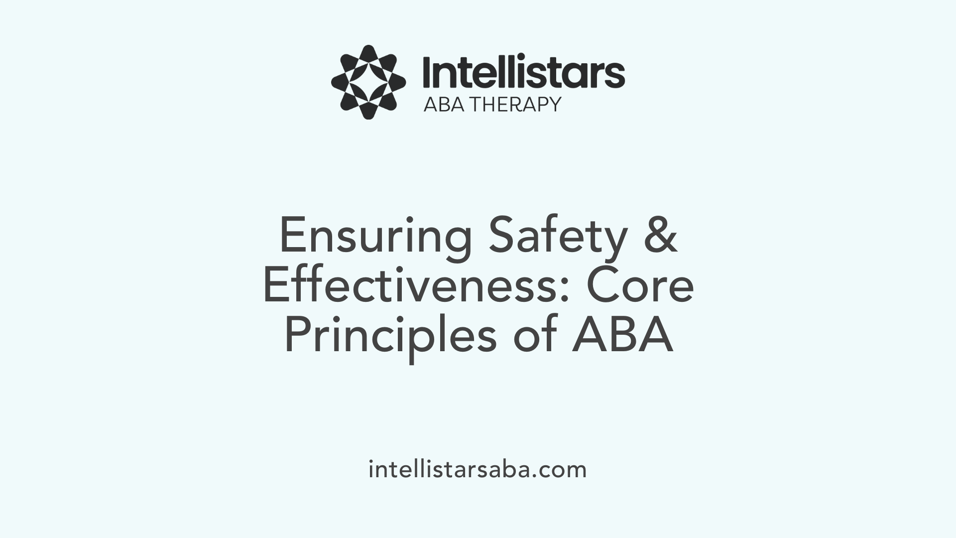 Ensuring Safety &amp; Effectiveness: Core Principles of ABA