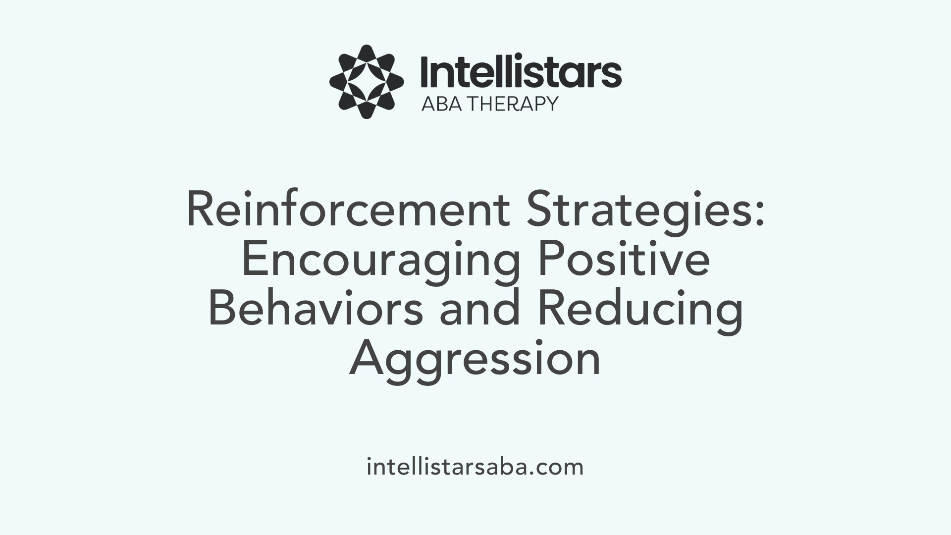 Reinforcement Strategies: Encouraging Positive Behaviors and Reducing Aggression