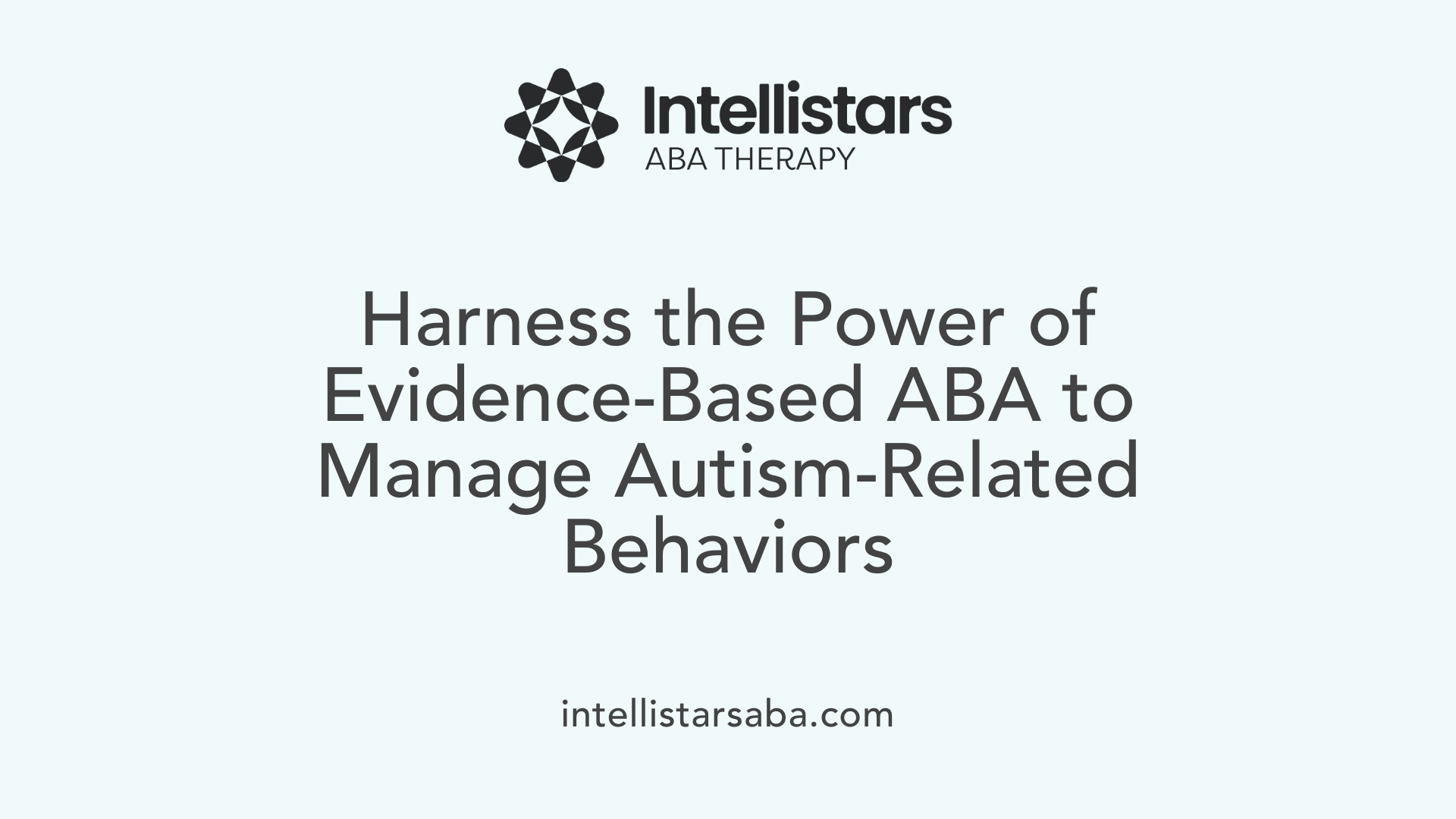 Harness the Power of Evidence-Based ABA to Manage Autism-Related Behaviors