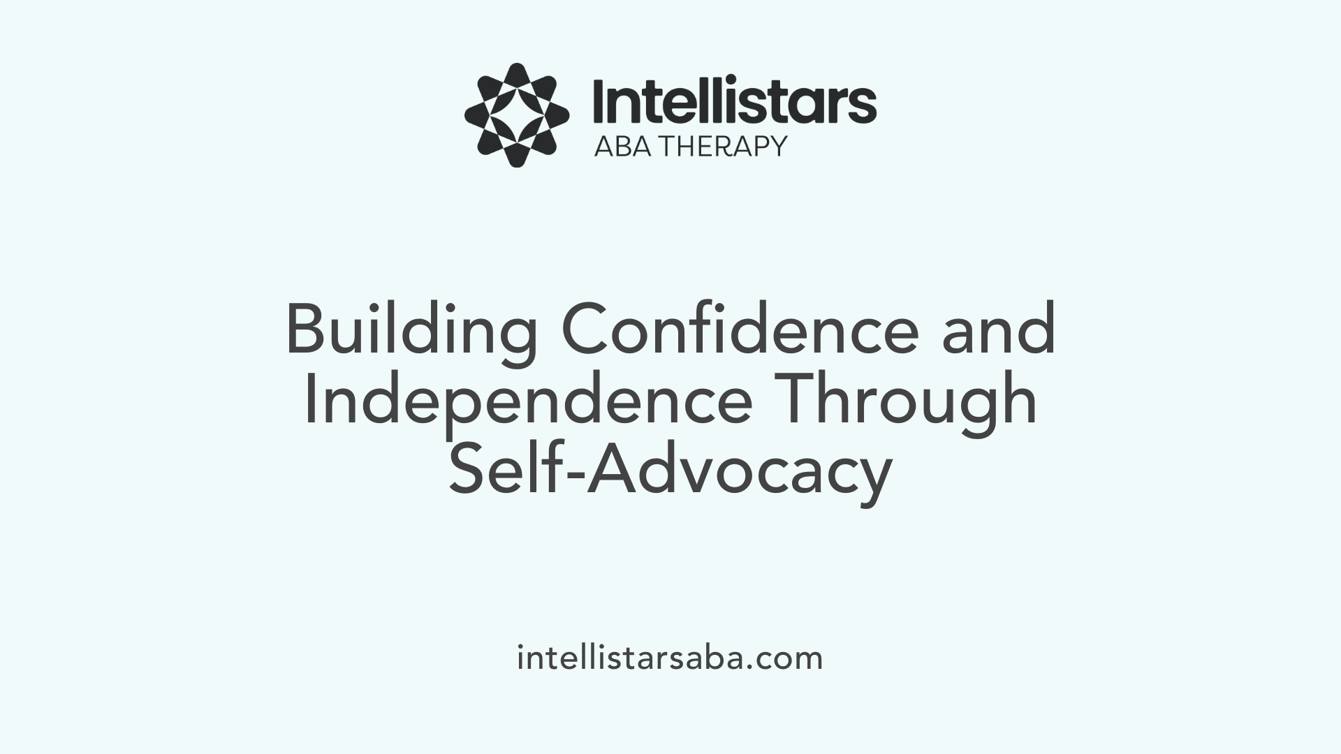 Building Confidence and Independence Through Self-Advocacy