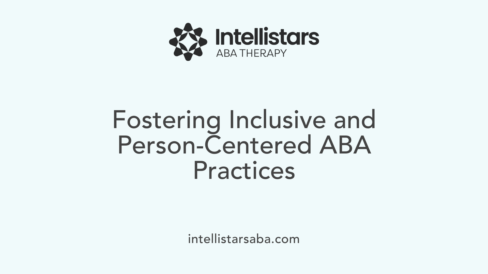 Fostering Inclusive and Person-Centered ABA Practices