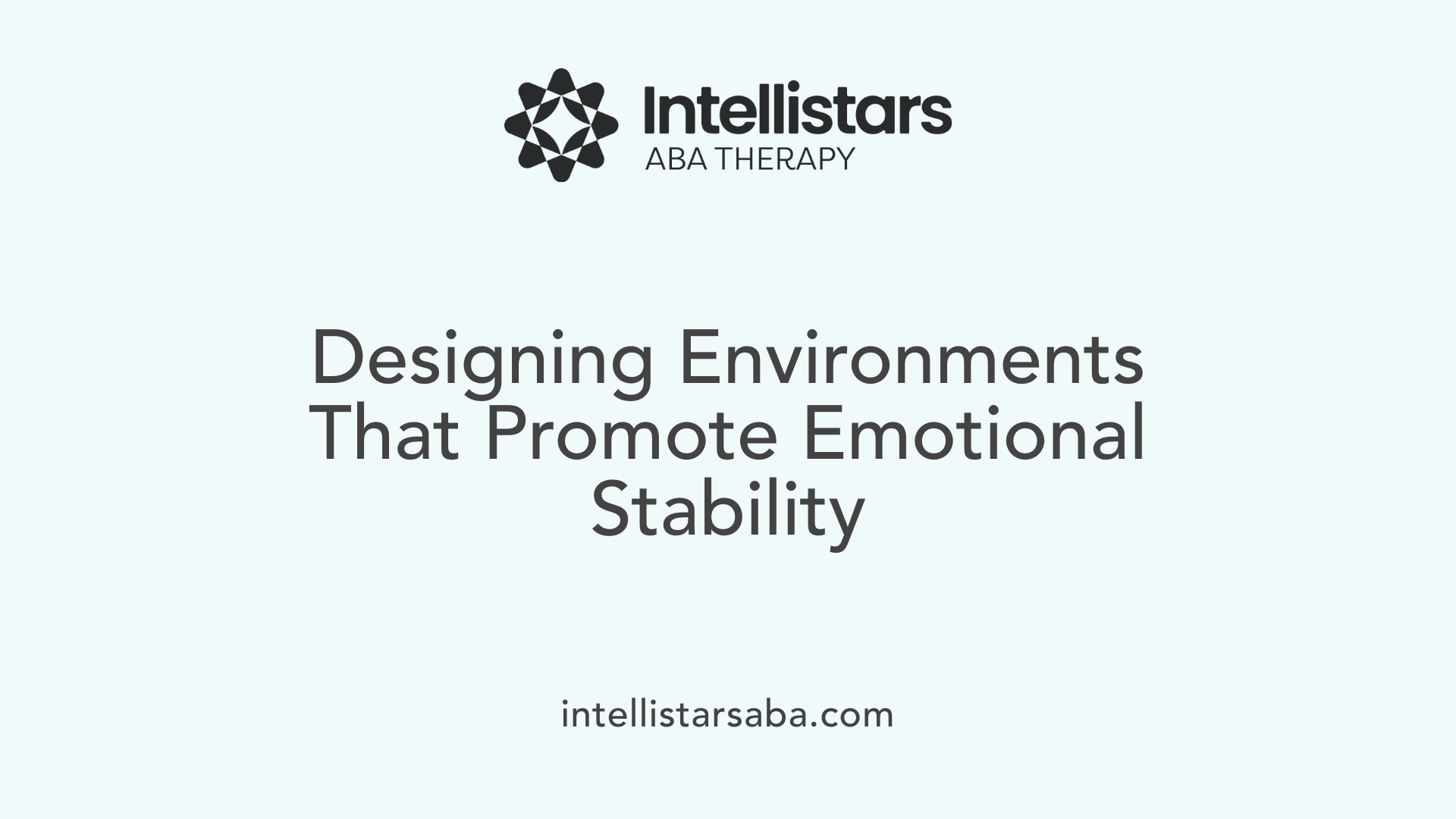 Designing Environments That Promote Emotional Stability