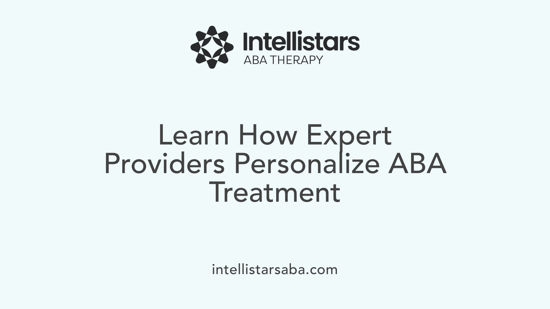 Learn How Expert Providers Personalize ABA Treatment