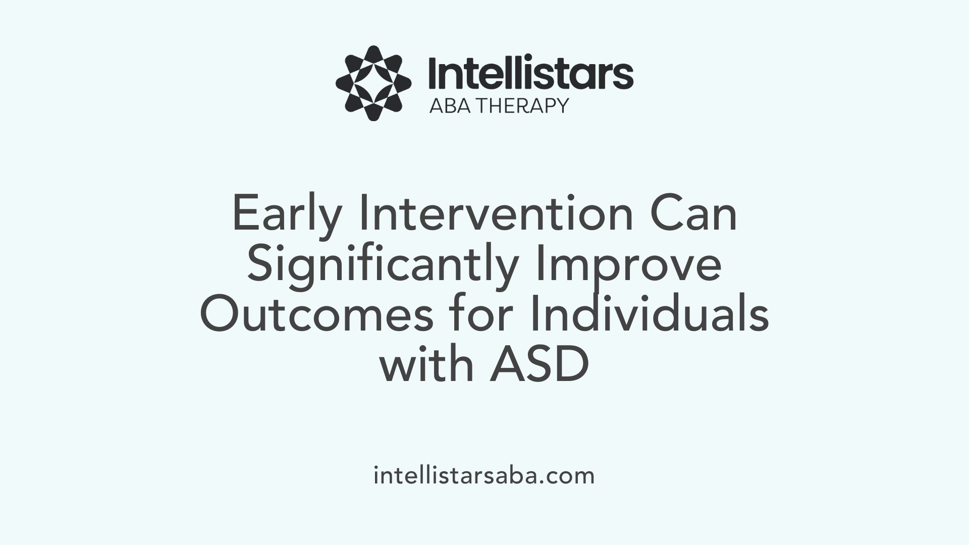 Early Intervention Can Significantly Improve Outcomes for Individuals with ASD