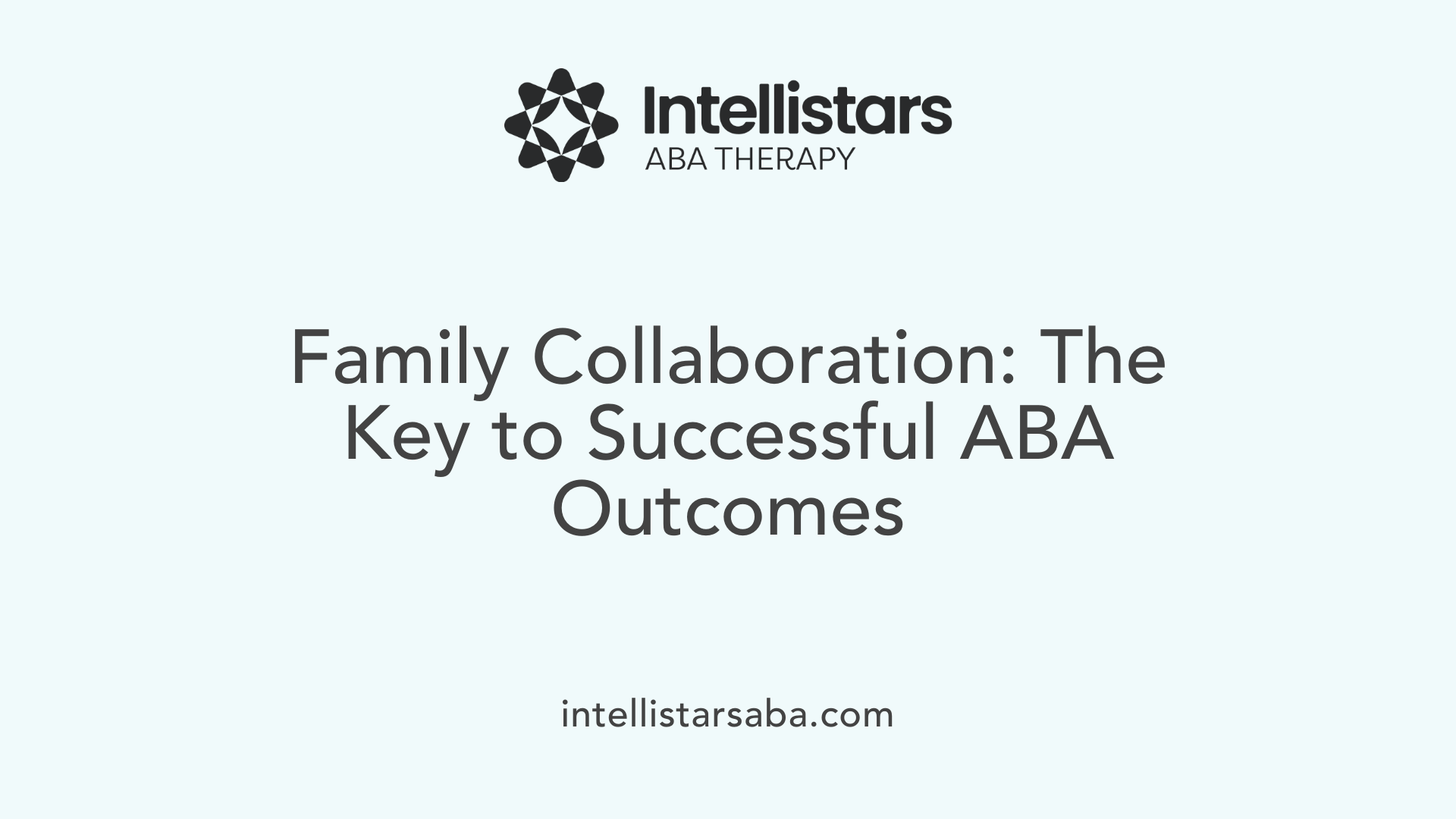 Family Collaboration: The Key to Successful ABA Outcomes
