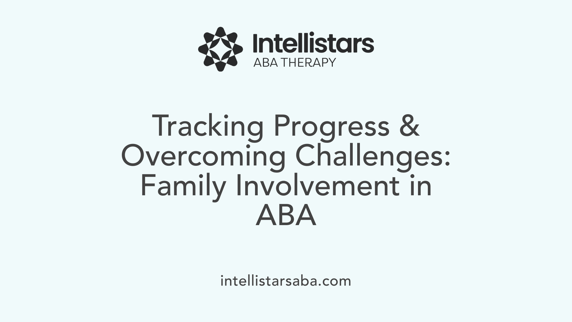 Tracking Progress & Overcoming Challenges: Family Involvement in ABA