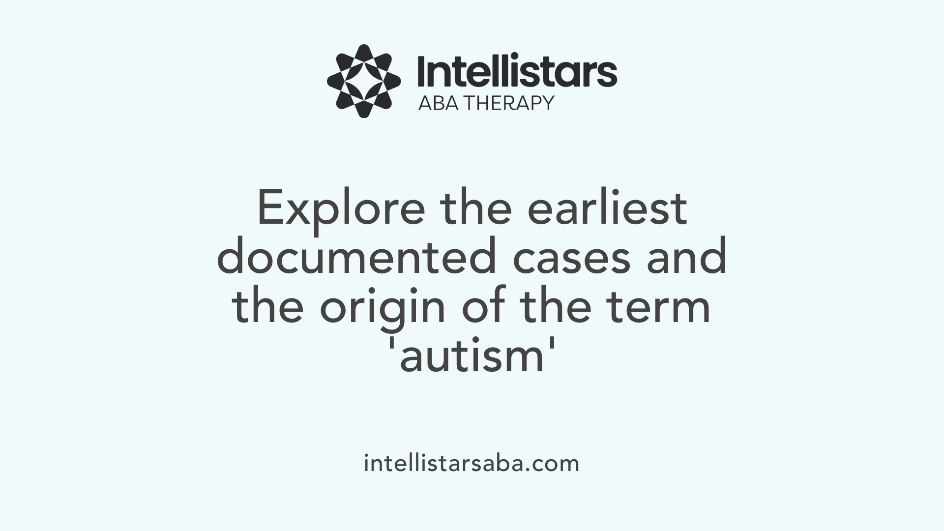 Explore the earliest documented cases and the origin of the term 'autism'