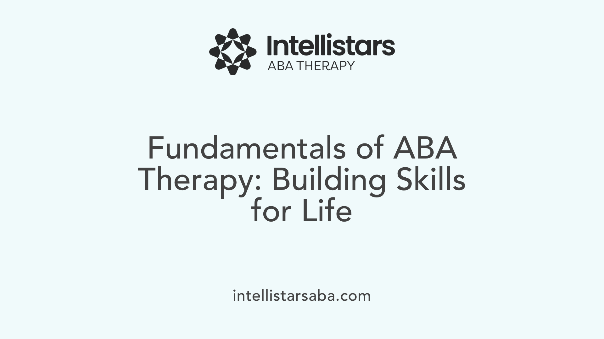 Fundamentals of ABA Therapy: Building Skills for Life