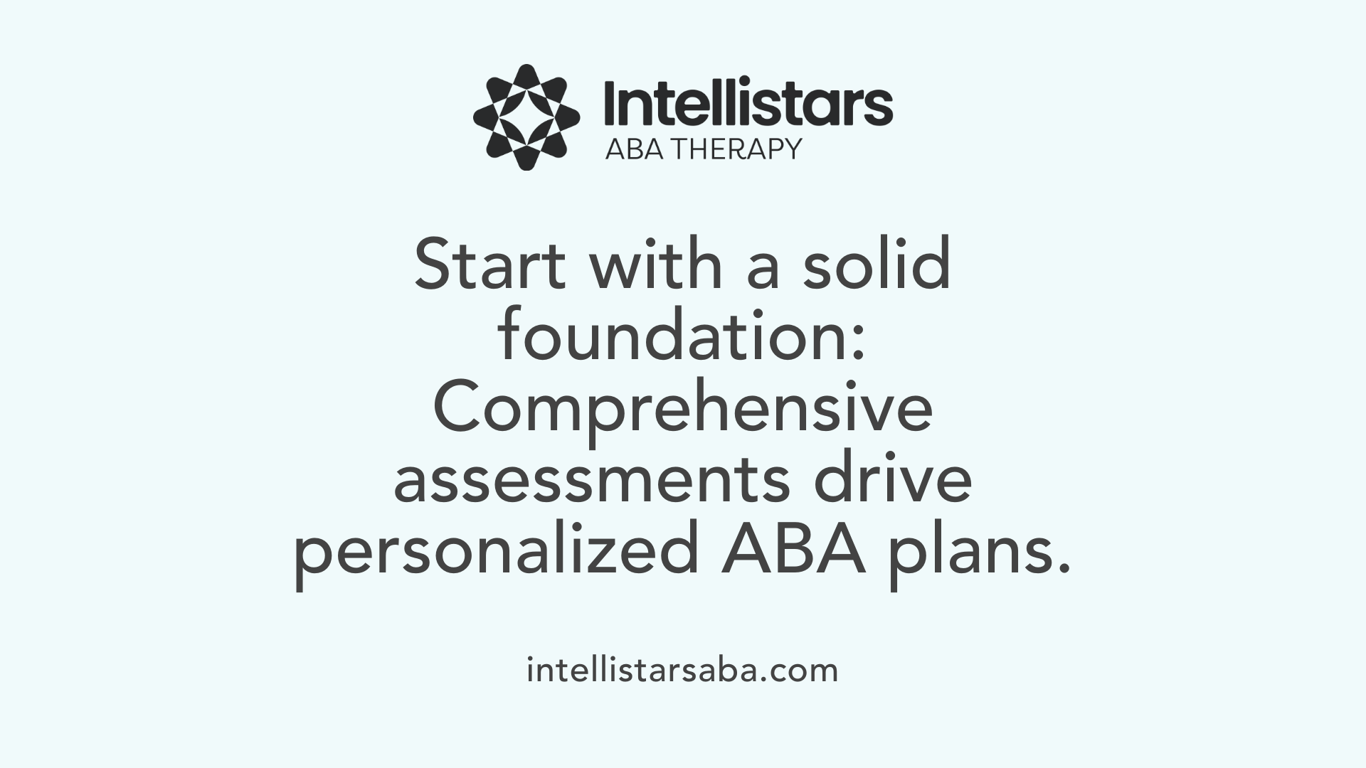 Start with a solid foundation: Comprehensive assessments drive personalized ABA plans.