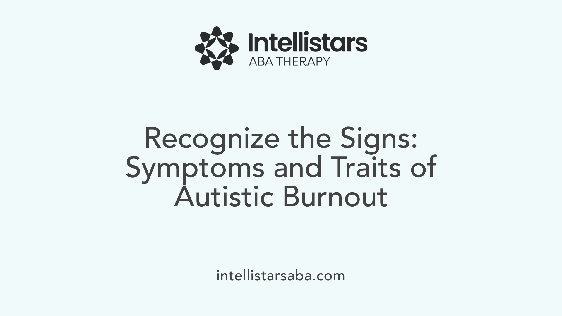 Recognize the Signs: Symptoms and Traits of Autistic Burnout