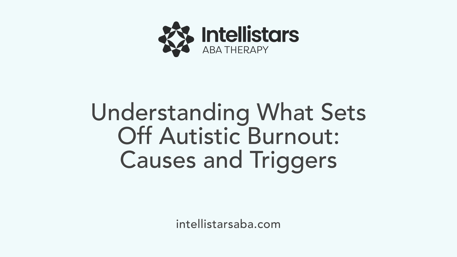 Understanding What Sets Off Autistic Burnout: Causes and Triggers