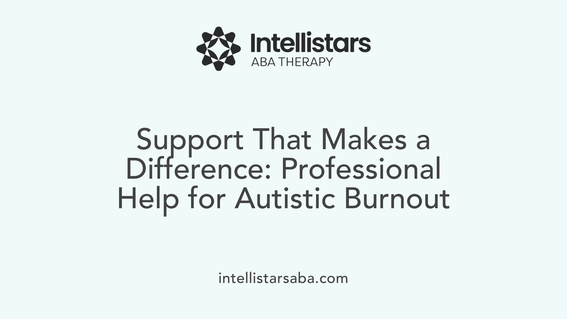 Support That Makes a Difference: Professional Help for Autistic Burnout