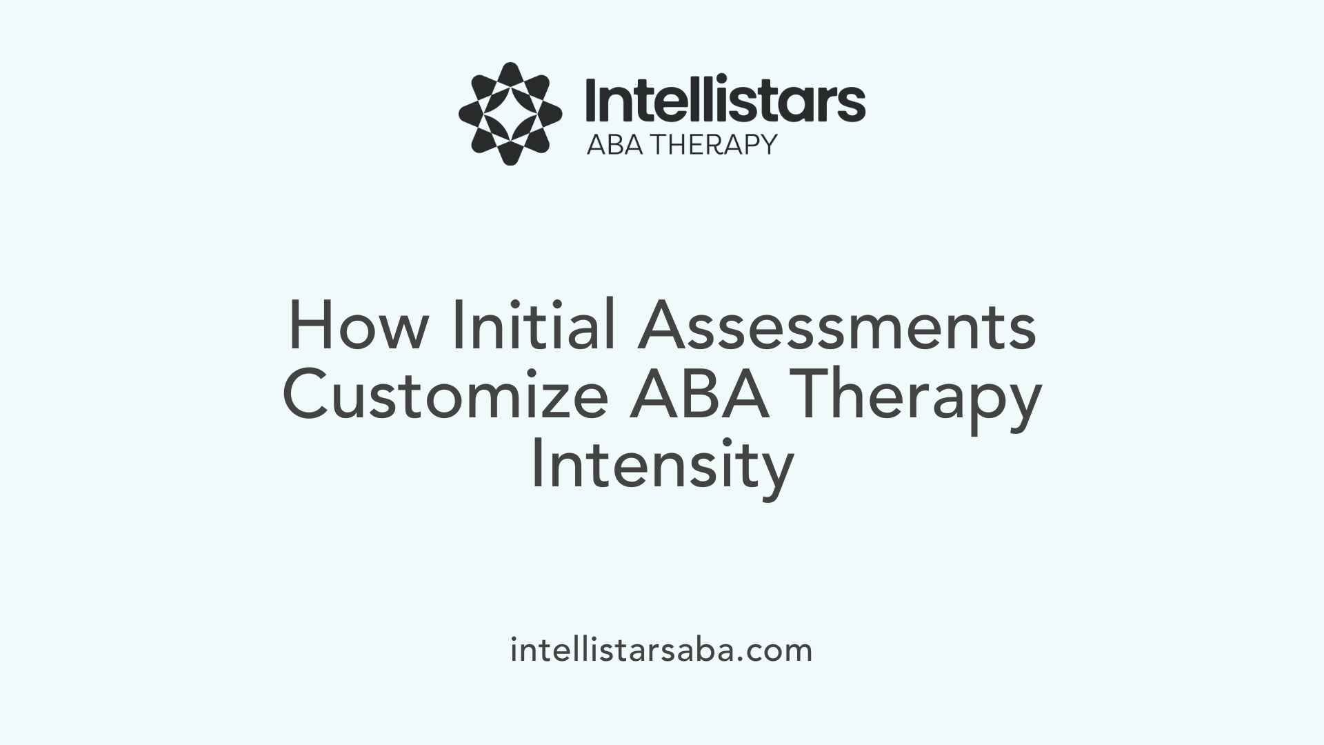 How Initial Assessments Customize ABA Therapy Intensity