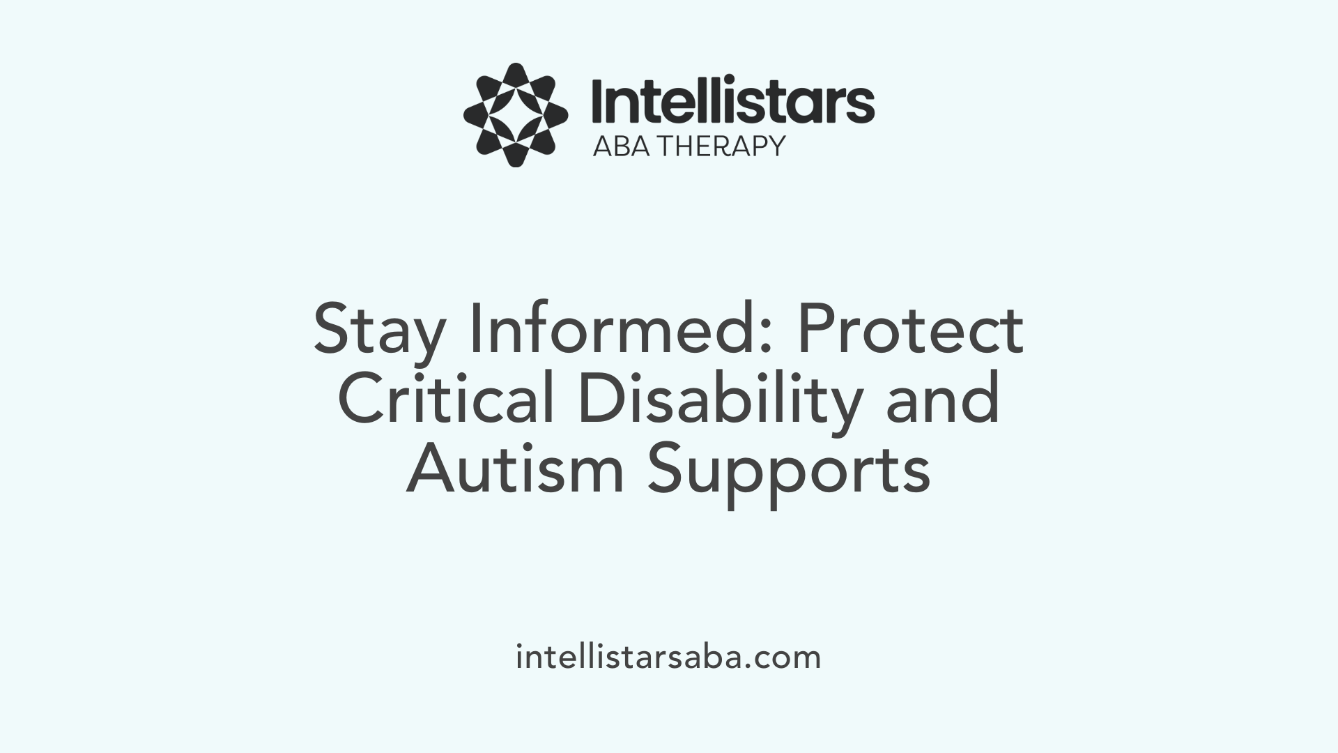 Stay Informed: Protect Critical Disability and Autism Supports