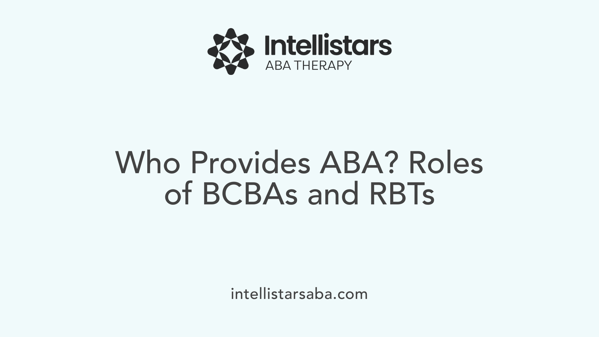 Who Provides ABA? Roles of BCBAs and RBTs