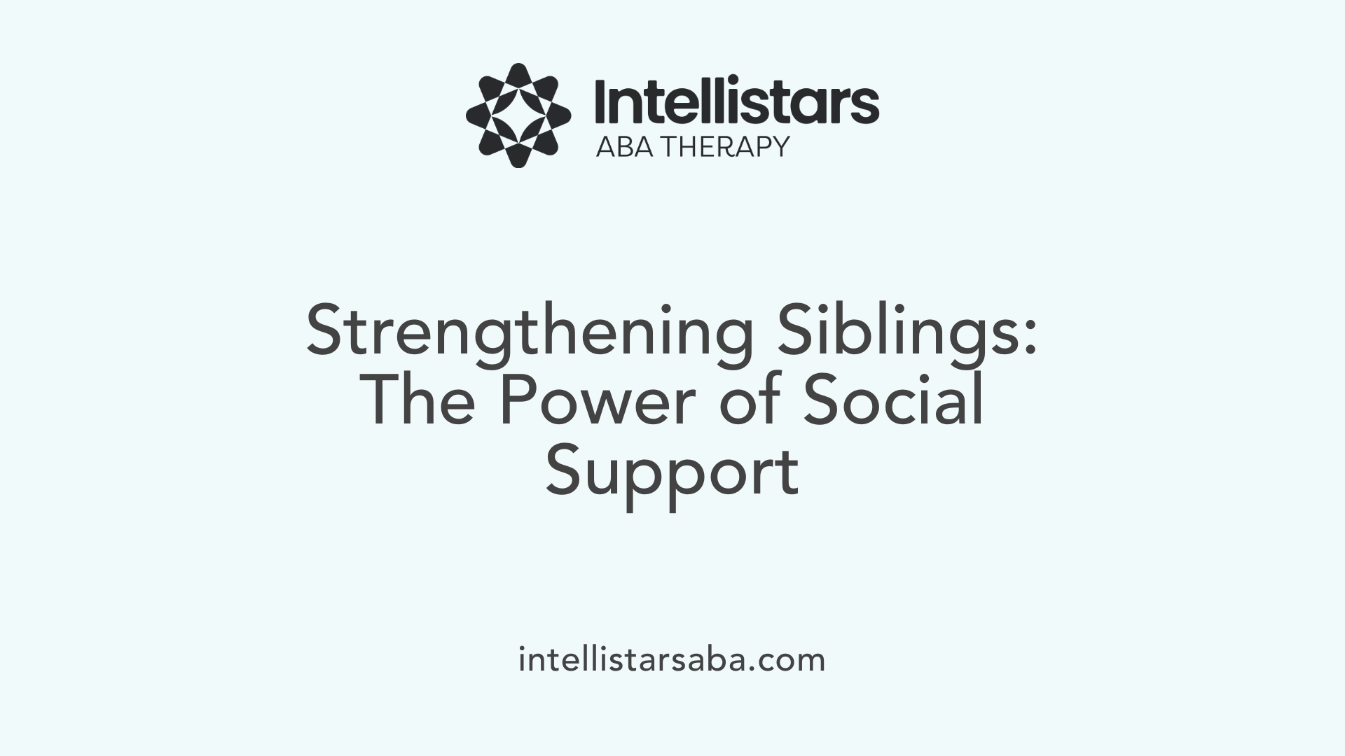 Strengthening Siblings: The Power of Social Support