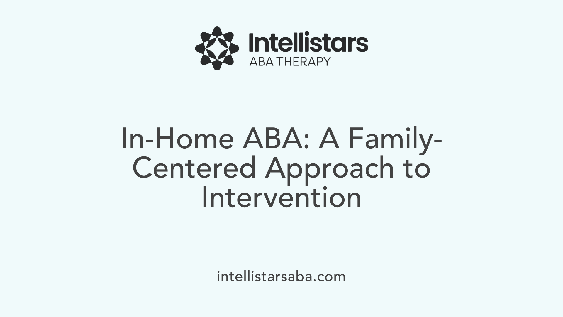 In-Home ABA: A Family-Centered Approach to Intervention