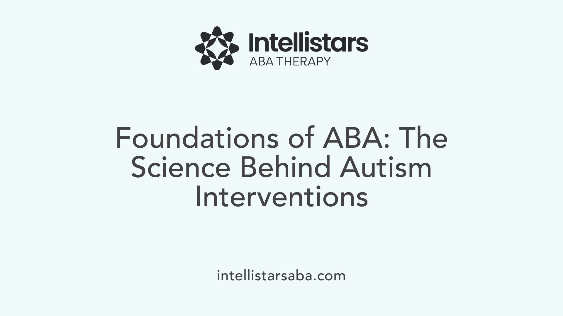 Foundations of ABA: The Science Behind Autism Interventions
