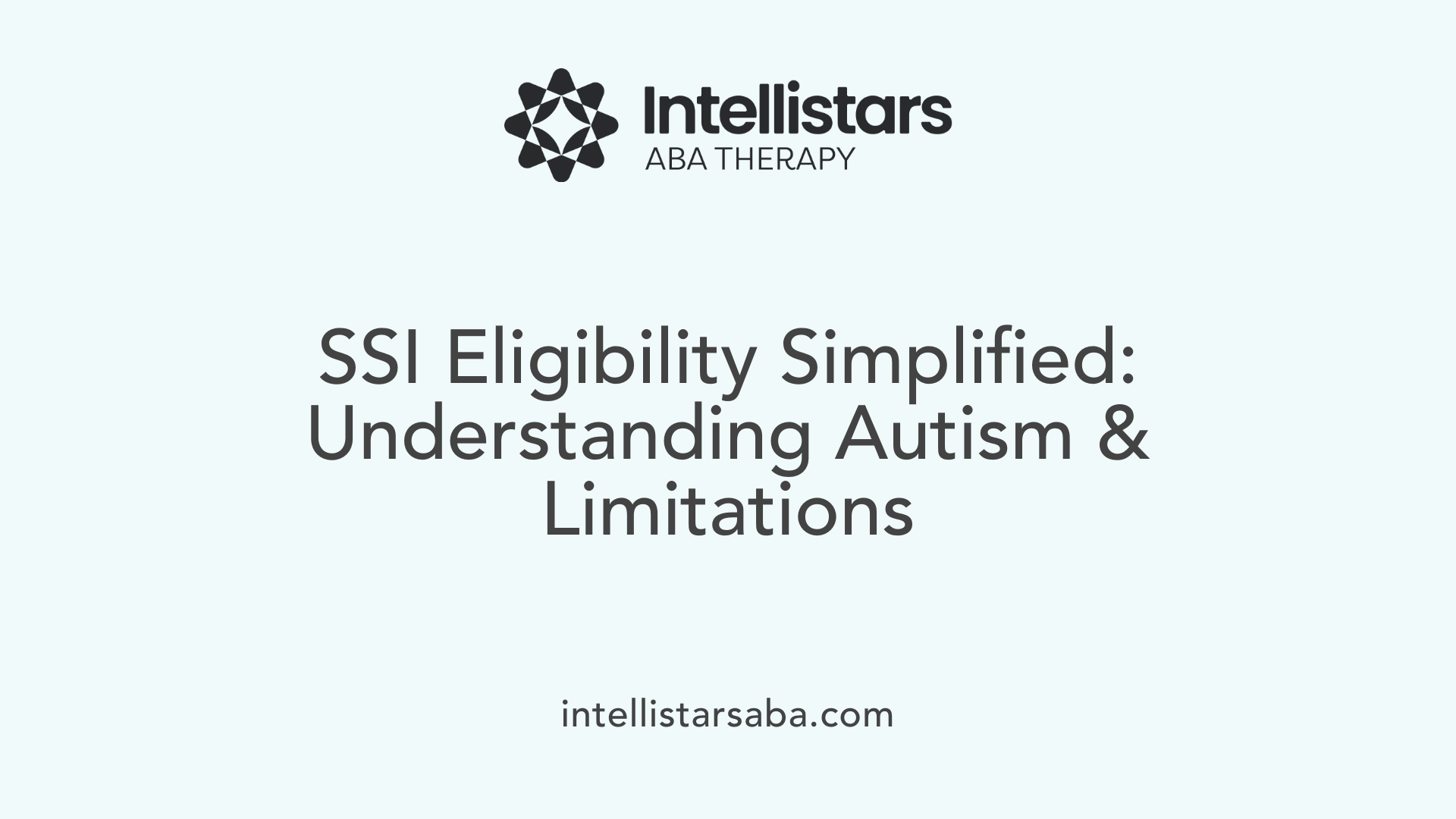 SSI Eligibility Simplified: Understanding Autism &amp; Limitations