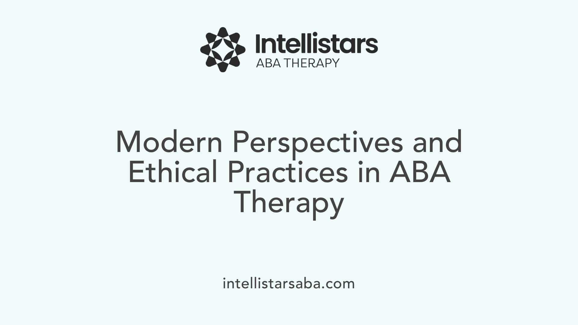 Modern Perspectives and Ethical Practices in ABA Therapy