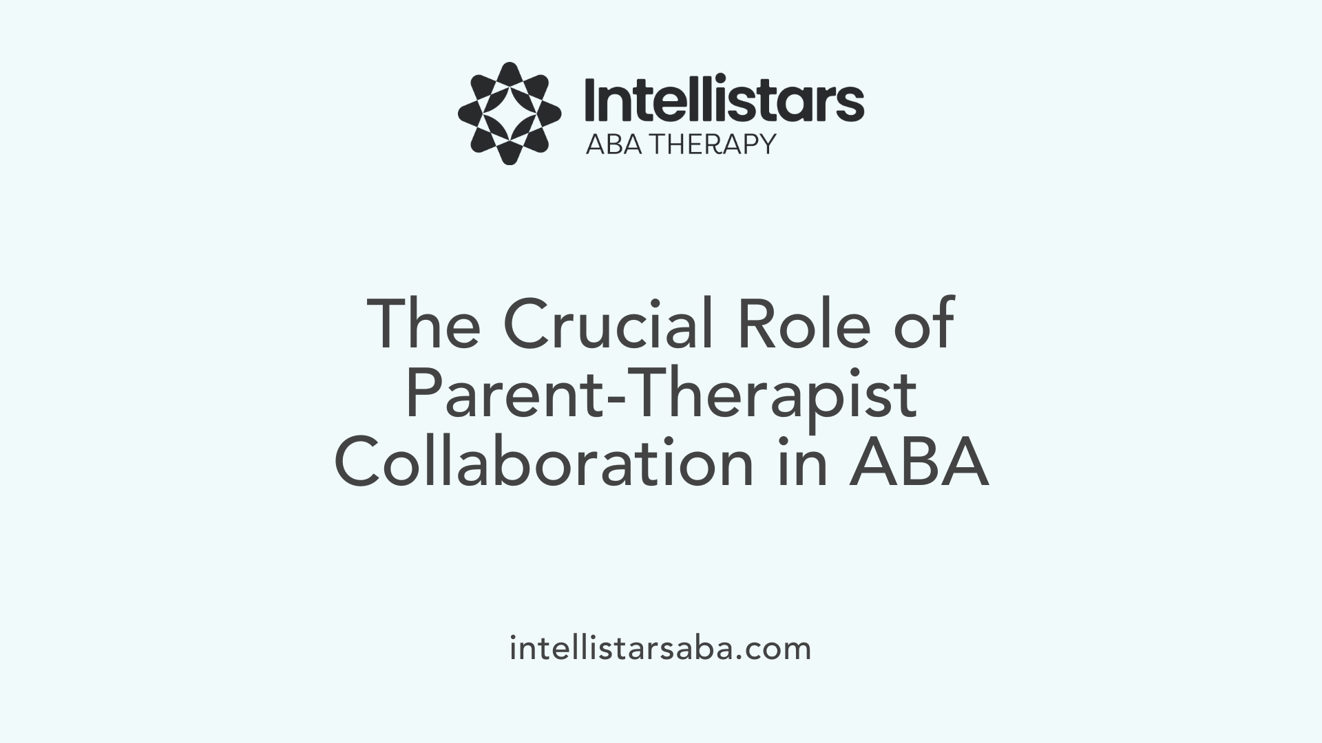 The Crucial Role of Parent-Therapist Collaboration in ABA