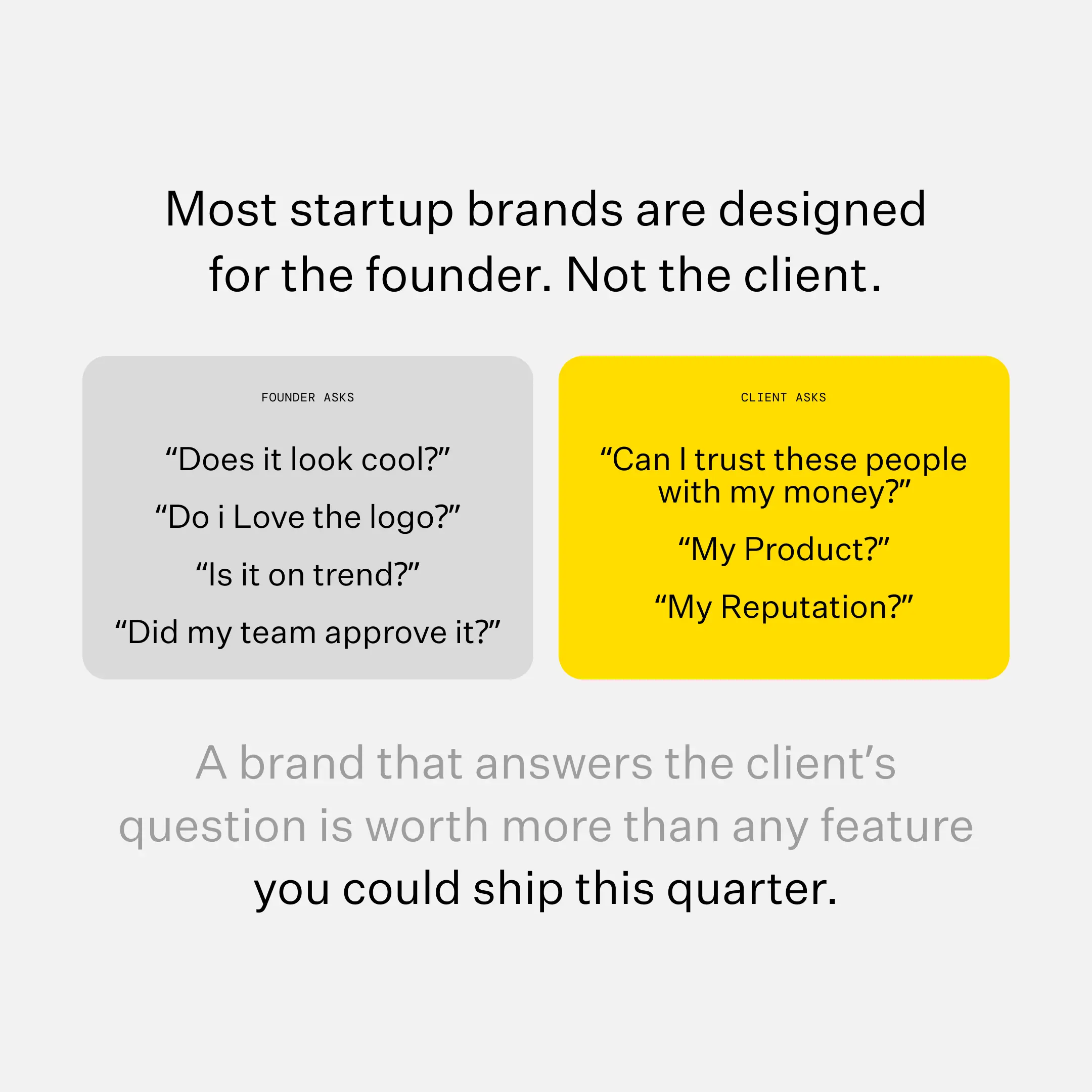 Most startup brands are designed for the founder, not the client.