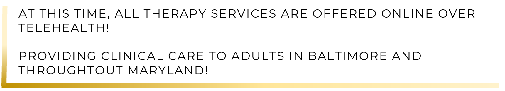 All teletherapy services done over telehealth for those in Maryland yellow line framing
