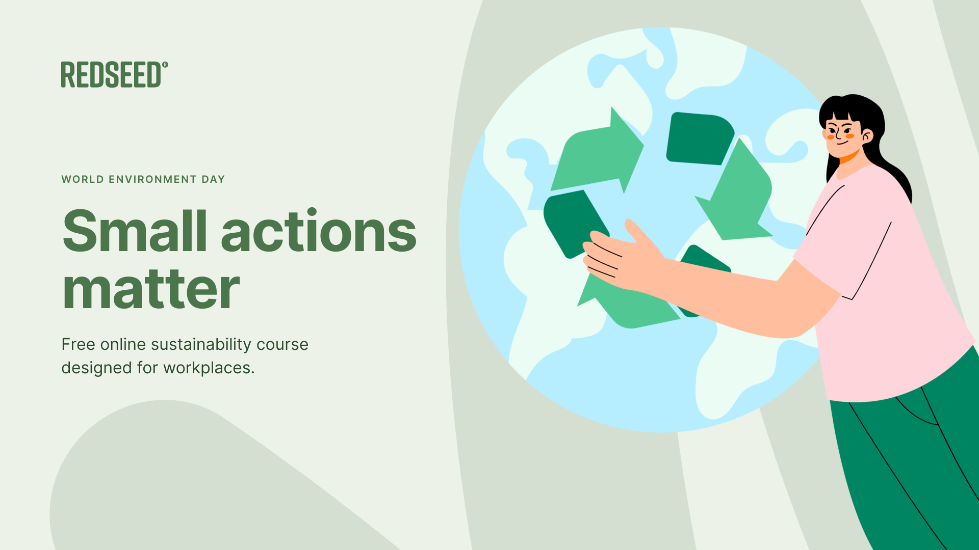 RedSeed World Environment Day banner. Headline: "Small actions matter — free online sustainability course designed for workplaces." Illustration of a smiling woman holding a green recycling symbol in front of the Earth.