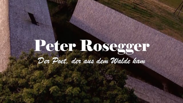 Peter Rosegger – Der Poet, der aus dem Walde kam