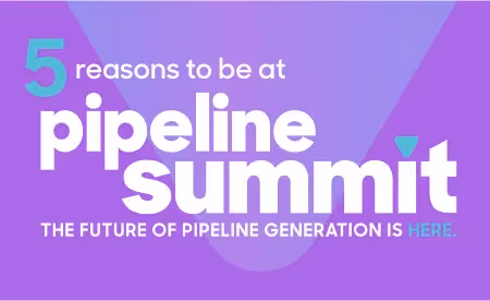 5 reasons every demand gen leader needs to be at Pipeline Summit