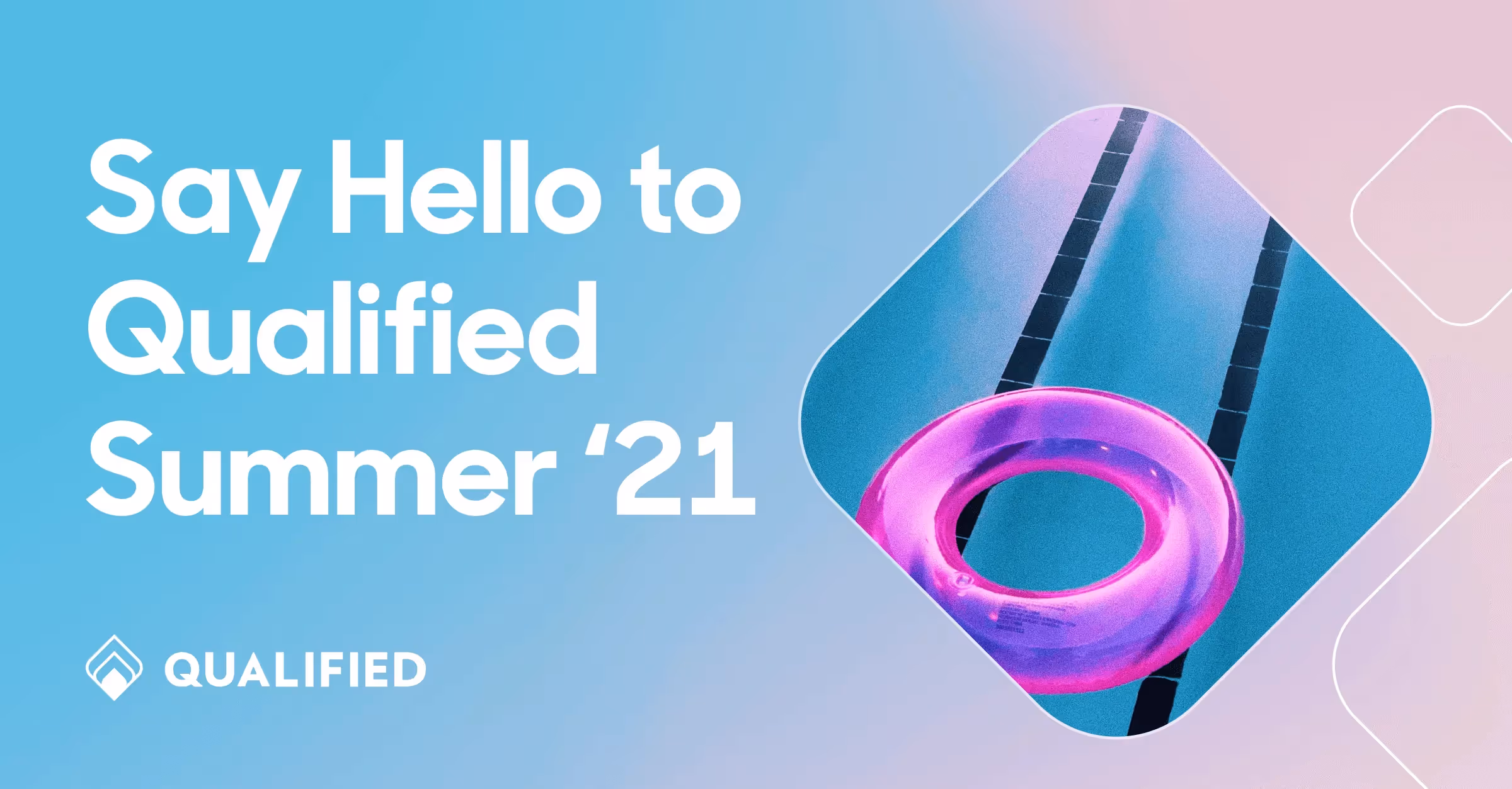 Say Hello to Qualified Summer '21