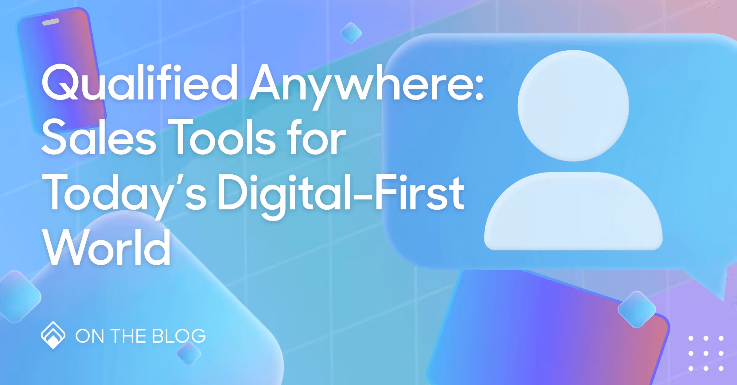 Qualified Anywhere: Digital sales tools for a digital-first world