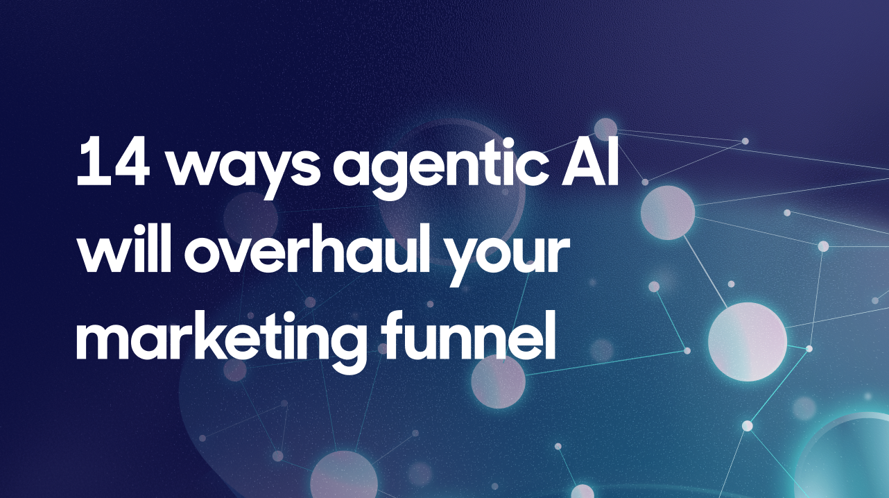 14 ways agentic AI will overhaul your marketing funnel