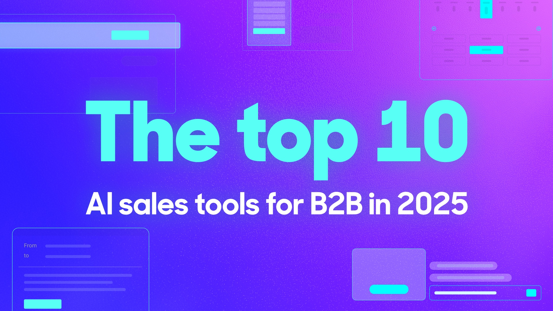 The top 10 AI sales tools for B2B in 2025