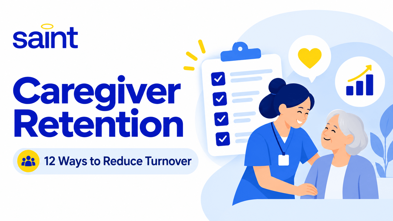 Illustration for caregiver retention showing an in-home caregiver with a client, a retention checklist, and an upward growth chart.