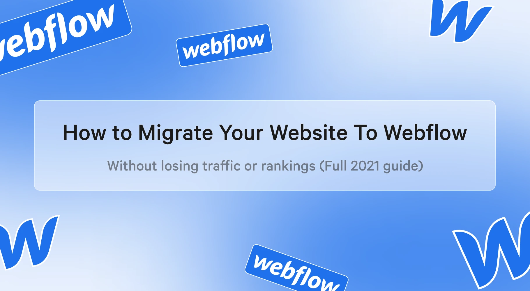 How To Successfully Migrate Your Website To Webflow Without Losing Traffic Or Rankings | Full 2021 Guide