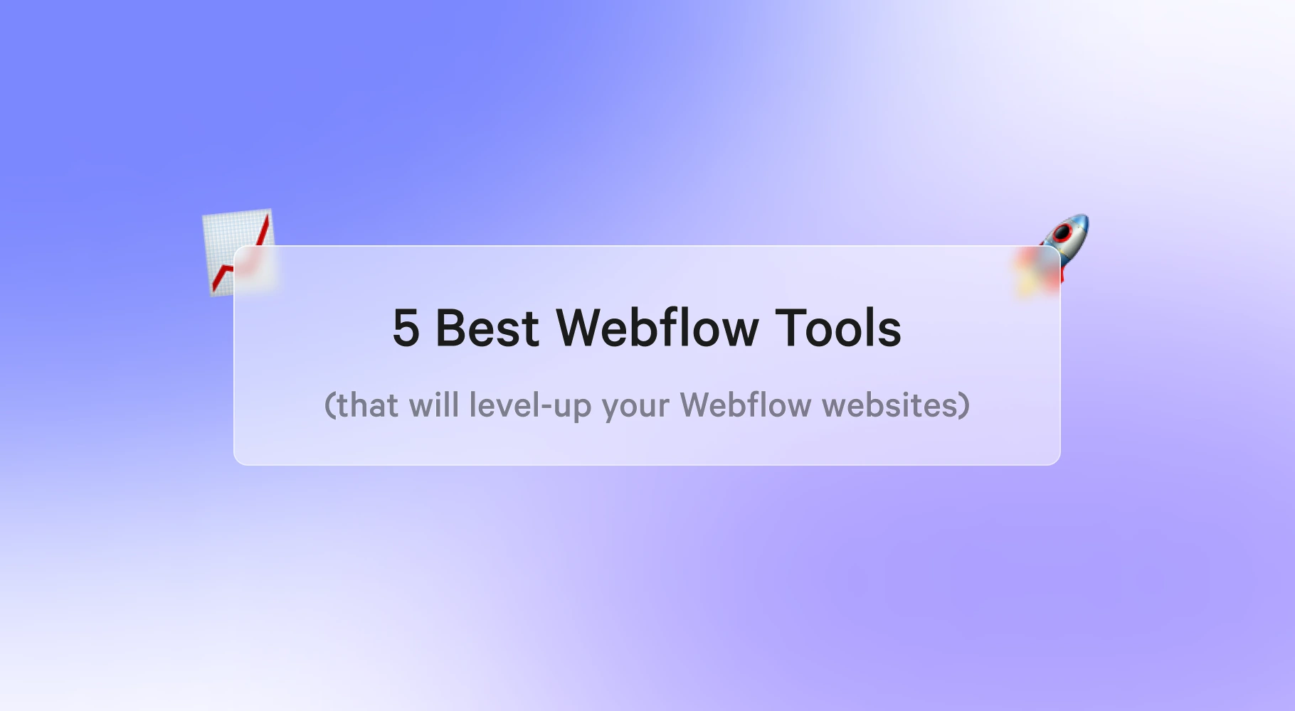 5 Best Webflow Tools To Level-Up Your Webflow Websites